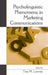 Psycholinguistic Phenomena in Marketing Communications by Tina M. Lowrey