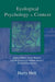 Ecological Psychology in Context: James Gibson, Roger Barker, and the Legacy of William James's Radical Empiricism by Harry Heft