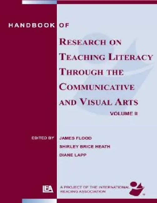 Handbook of Research on Teaching Literacy Through the Communicative and Visual Arts by James Flood
