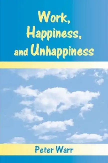 Work, Happiness, and Unhappiness by Peter Warr