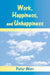Work, Happiness, and Unhappiness by Peter Warr
