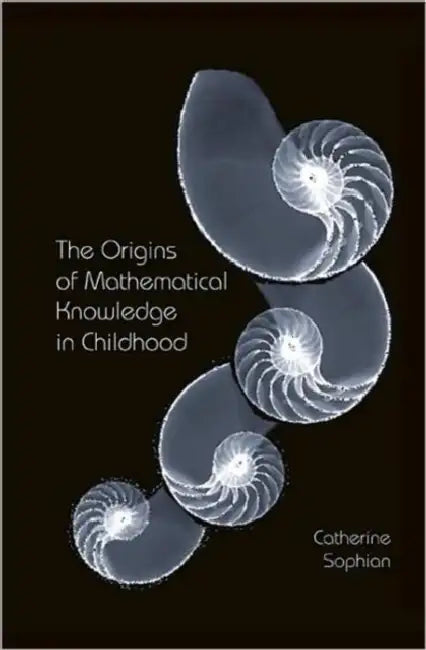 The Origins of Mathematical Knowledge in Childhood by Catherine Sophian