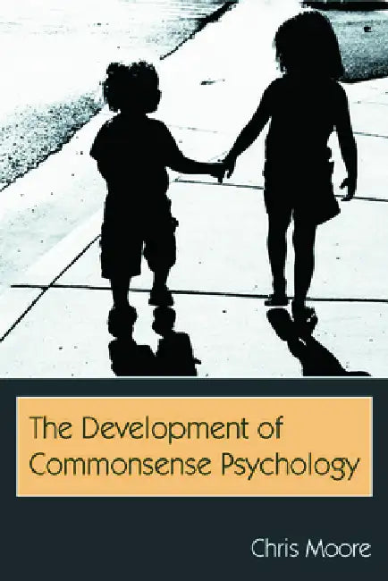 The Development of Commonsense Psychology by Chris Moore