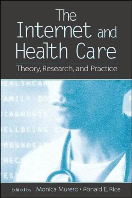 The Internet and Health Care by Monica Murero