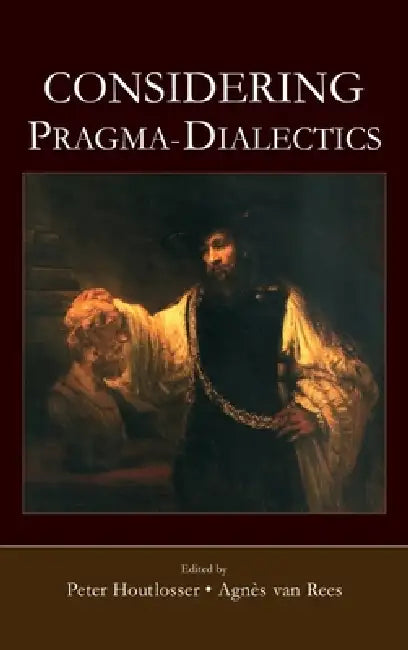 Considering Pragma-Dialectics by Peter Houtlosser