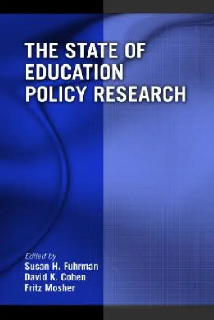 The State of Education Policy Research by Susan H. Fuhrman