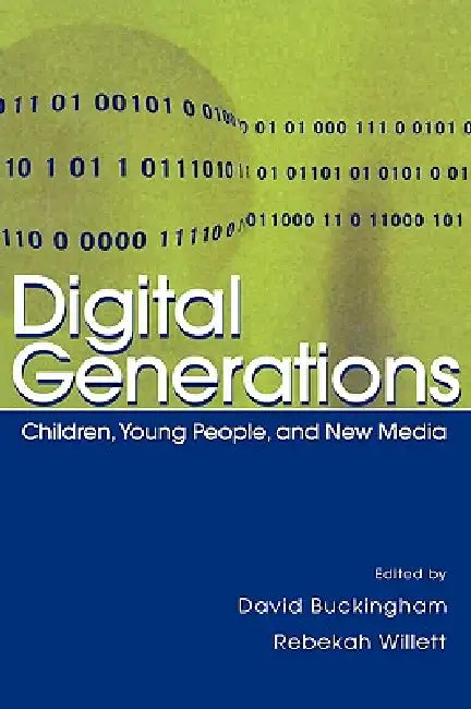 Digital Generations: Children, Young People, and the New Media by David Buckingham