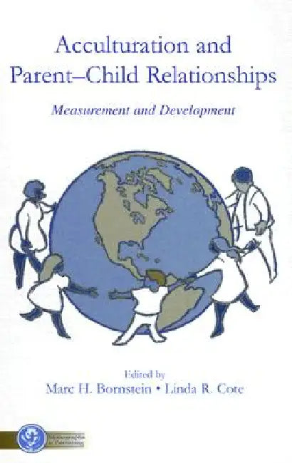 Acculturation and Parent-Child Relationships: Measurement and Development by Marc H. Bornstein