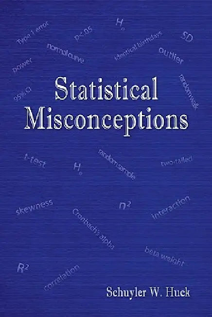 Statistical Misconceptions by Schuyler W. Huck