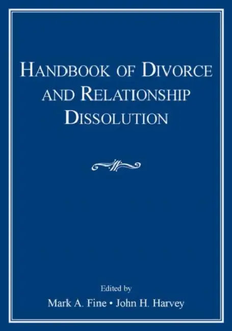 Handbook of Divorce and Relationship Dissolution by Mark A. Fine