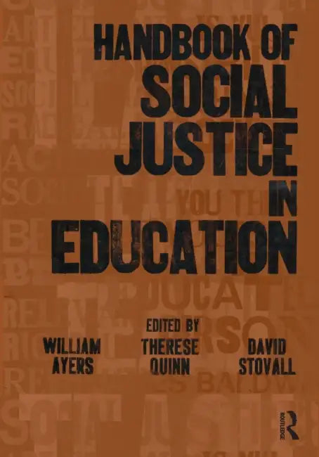 Handbook of Social Justice in Education by William Ayers, Therese M. Quinn, David Stovall