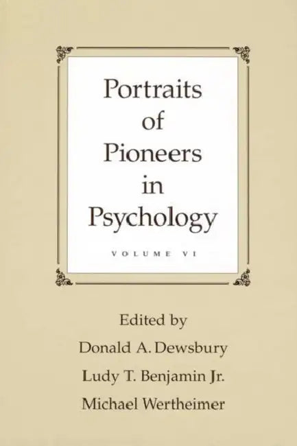 Portraits of Pioneers in Psychology by Donald A. Dewsbury