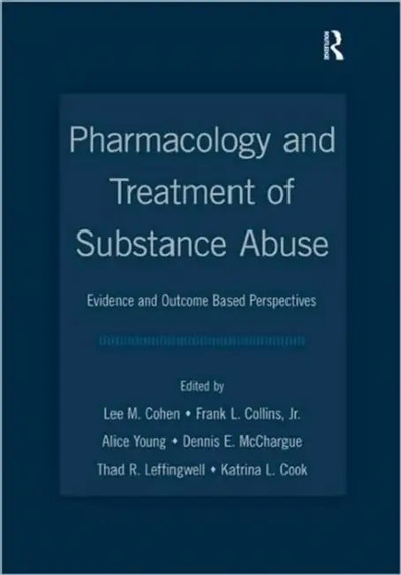 Pharmacology and Treatment of Substance Abuse by Lee M. Cohen
