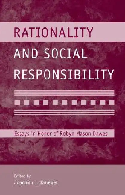 Rationality and Social Responsibility: Essays in Honor of Robyn Mason Dawes [With DVD] by Joachim I. Krueger