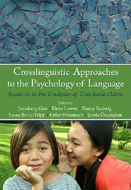 Crosslinguistic Approaches to the Psychology of Language: Research in the Tradition of Dan Isaac Slobin by Jiansheng Guo