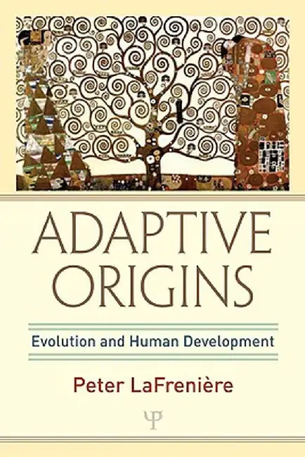 Adaptive Origins: Evolution and Human Development by Peter LaFrenière