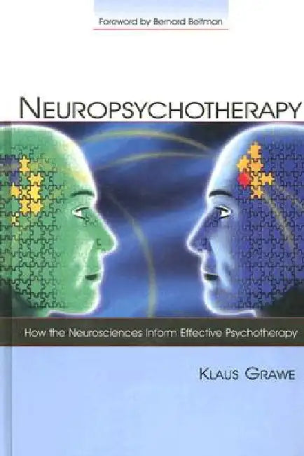 Neuropsychotherapy: How the Neurosciences Inform Effective Psychotherapy by Klaus Grawe