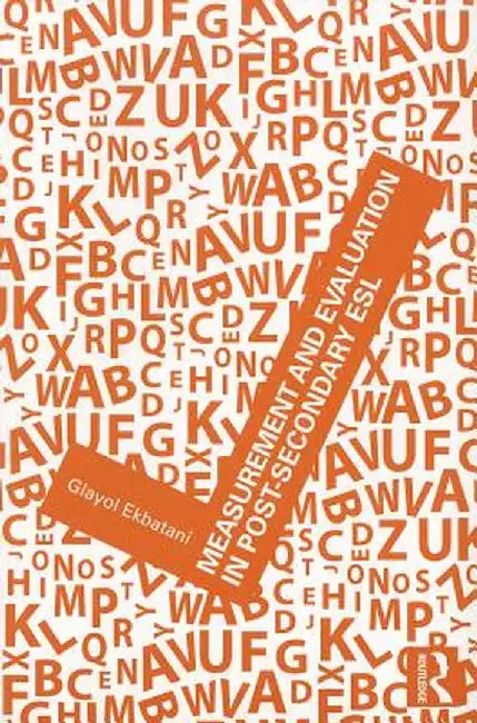 Measurement and Evaluation in Post-Secondary ESL by Glayol V. Ekbatani