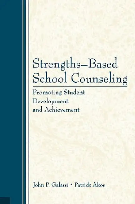 Strengths-Based School Counseling: Promoting Student Development and Achievement by Johnp Galassi