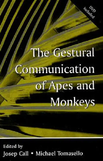 The Gestural Communication of Apes and Monkeys [With DVD] by Josep Call