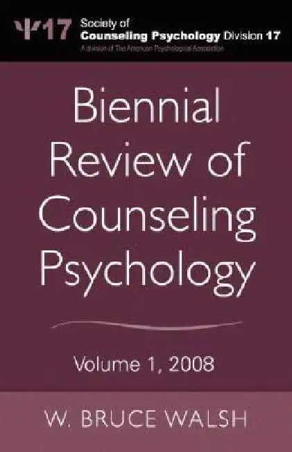 Biennial Review of Counseling Psychology: 2008 by W. Bruce Walsh