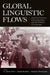 Global Linguistic Flows: Hip Hop Cultures, Youth Identities, and the Politics of Language by H. Samy Alim, Awad Ibrahim, Alastair Pennycook
