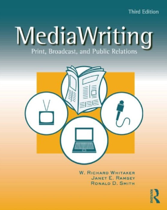 Media Writing: Print, Broadcast, and Public Relations by W. Richard Whitaker