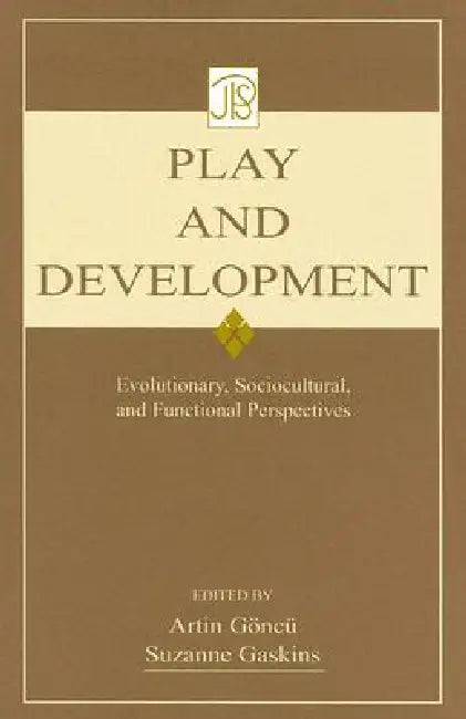 Play and Development: Evolutionary, Sociocultural, and Functional Perspectives by Artin Goncu