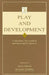 Play and Development: Evolutionary, Sociocultural, and Functional Perspectives by Artin Goncu