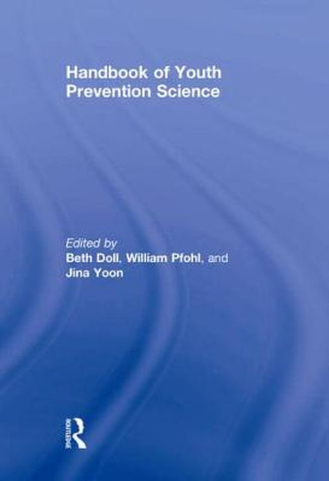Handbook of Youth Prevention Science by Beth Doll