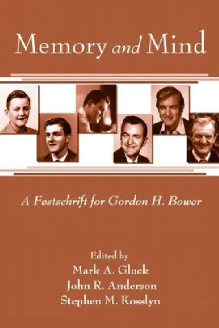 Memory and Mind: A Festschrift for Gordon H. Bower by Mark A. Gluck