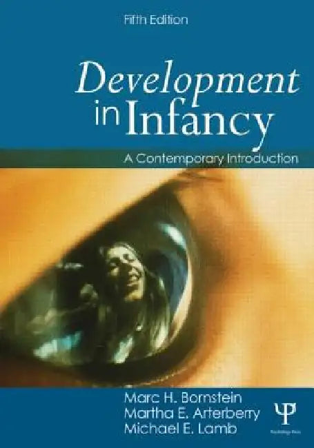 Development in Infancy: A Contemporary Introduction by Martha E. Arterberry, Marc H. Bornstein