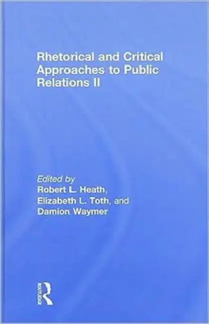 Rhetorical and Critical Approaches to Public Relations II by Robert L. Heath, Elizabeth L. Toth, Damion Waymer