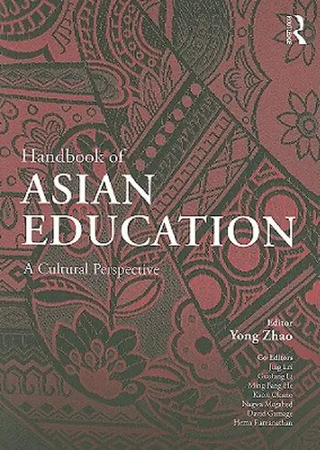 Handbook of Asian Education: A Cultural Perspective by Yong Zhao