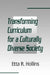 Transforming Curriculum for a Culturally Diverse Society by Etta R. Hollins
