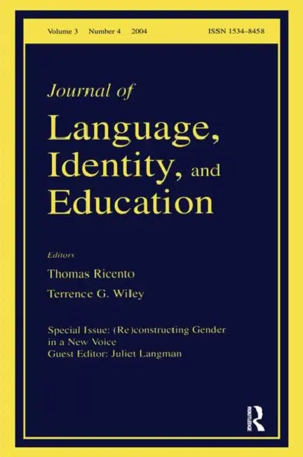 (Re)constructing Gender in a New Voice: A Special Issue of the Journal of Language, Identity, and Education by Langman Juliet
