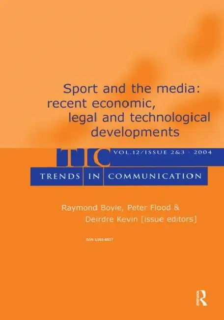Sport and the Media: Recent Economic, Legal, and Technological Developments: A Special Double Issue of Trends in Communication by Boyle Raymond