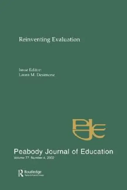 Reevaluating Evaluation: A Special Issue of peabody Journal of Education by Laura M. Desimone