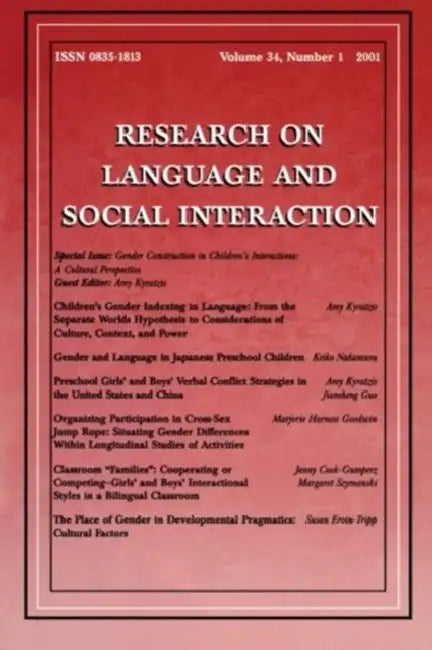Gender Construction in Children's Interactions: A Cultural Perspective. A Special Issue of Research on Language and Social Interaction by Amy Kyratzis