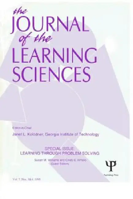 Learning Through Problem Solving: A Special Double Issue of the Journal of the Learning Sciences by Cindy E. Hmelo