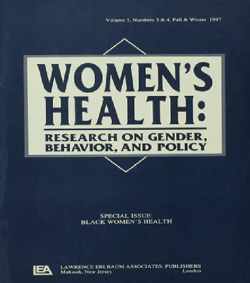 Black Women's Health: A Special Double Issue of women's Health: Research on Gender, Behavior, and Policy by Hope Landrine
