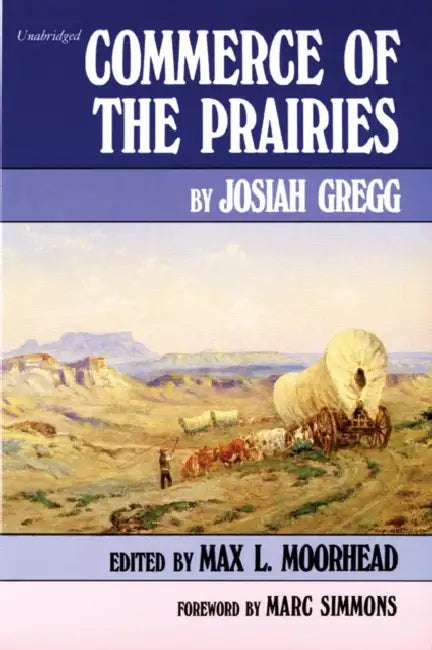 Commerce of the Prairies: Volume 17 by Josiah Gregg, Max L. Moorhead, Marc Simmons