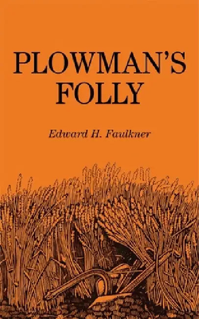 Plowman's Folly by Edward H. Faulkner