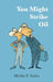 You Might Strike Oil by Merlin F. Sailor