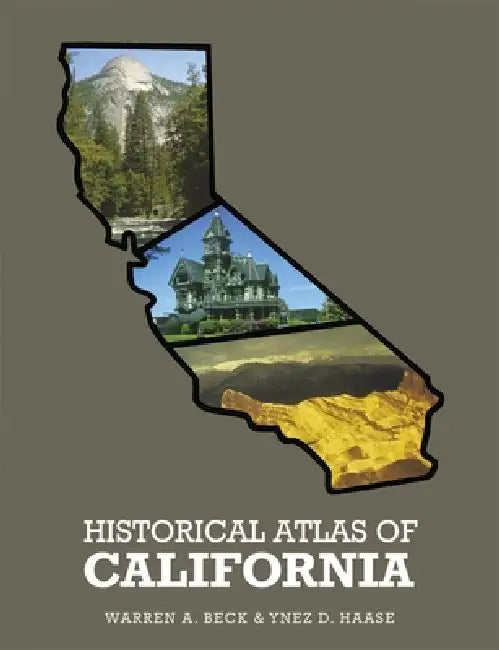 Historical Atlas of California, by Warren A. Beck, Ynez D. Haase