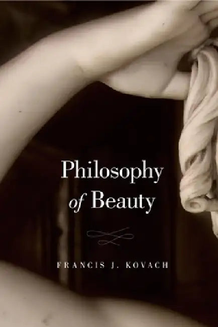 Philosophy of Beauty by Francis J. Kovach