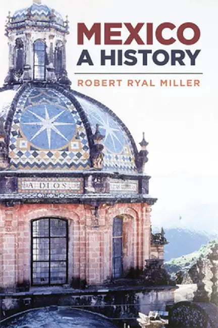 Mexico: A History by Robert Ryal Miller