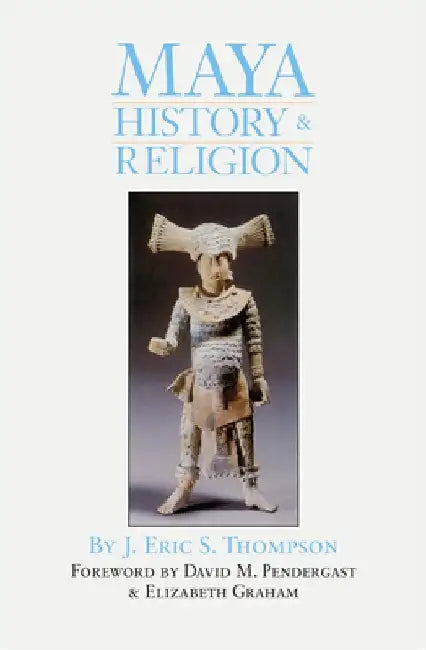 Maya History and Religion by J. Eric S. Thompson