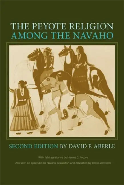 The Peyote Religion Among the Navaho by David F. Aberle