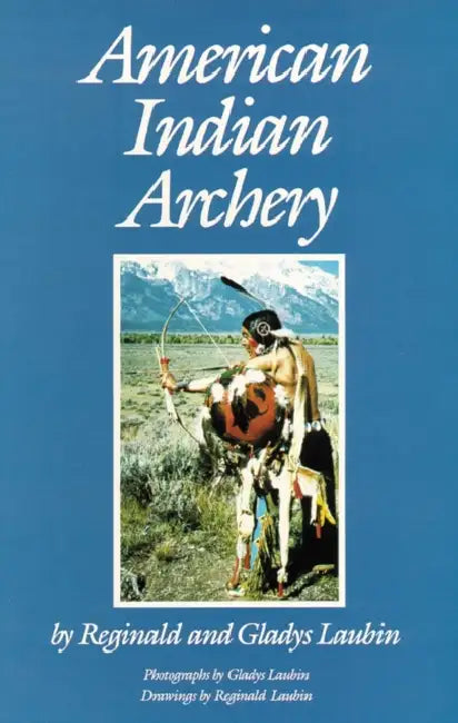 American Indian Archery by Reginald Laubin, Gladys Laubin
